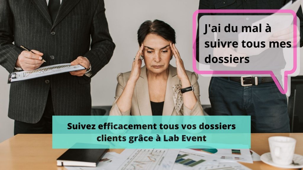 suivez efficacement tous vos dossiers clients grace a lab event