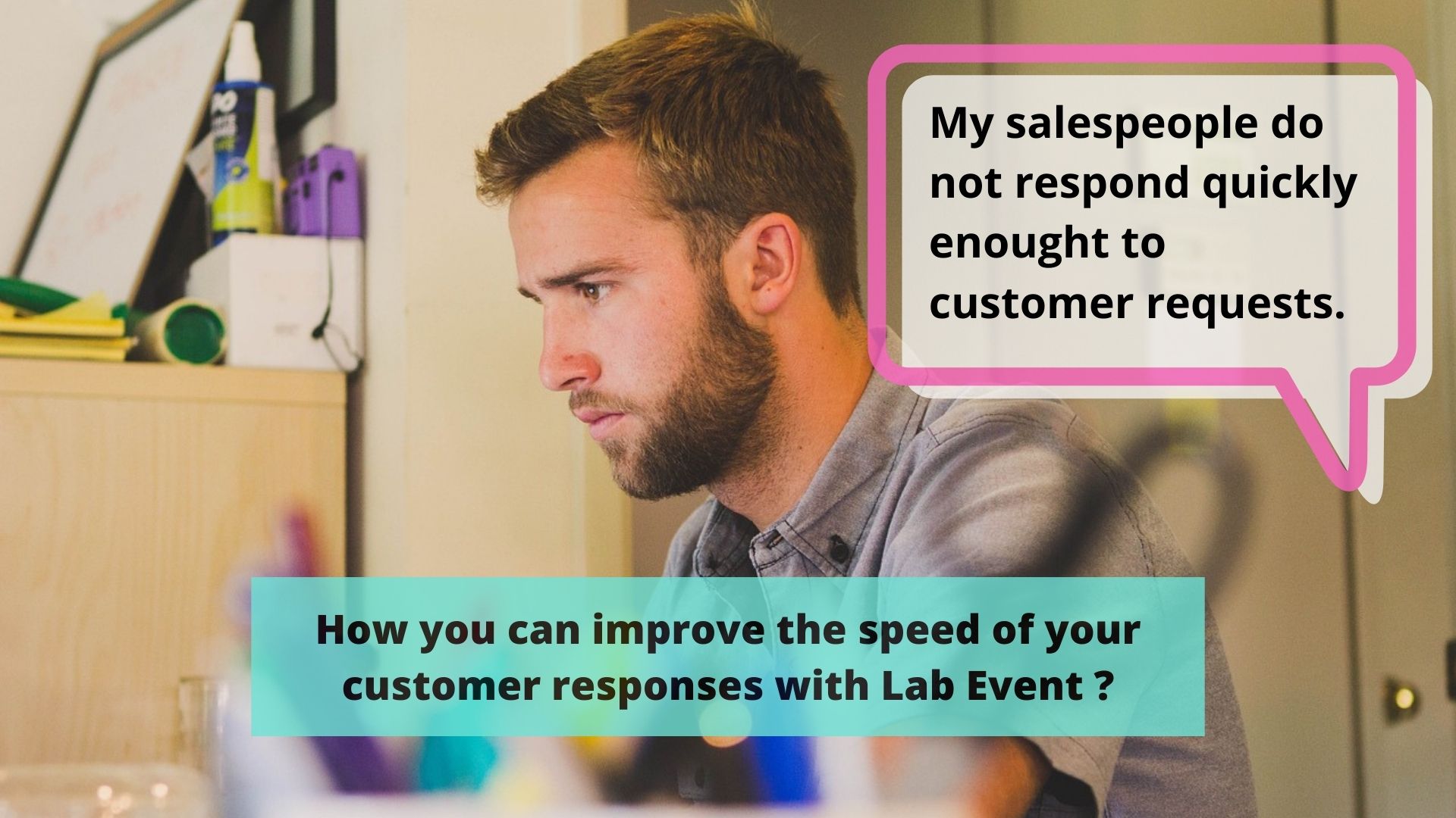 How can you improve the speed of your customer responses with Lab Event?