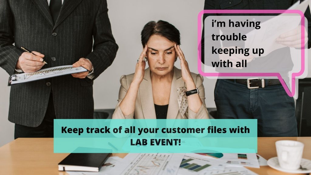 Keep track of all your customer files with lab event