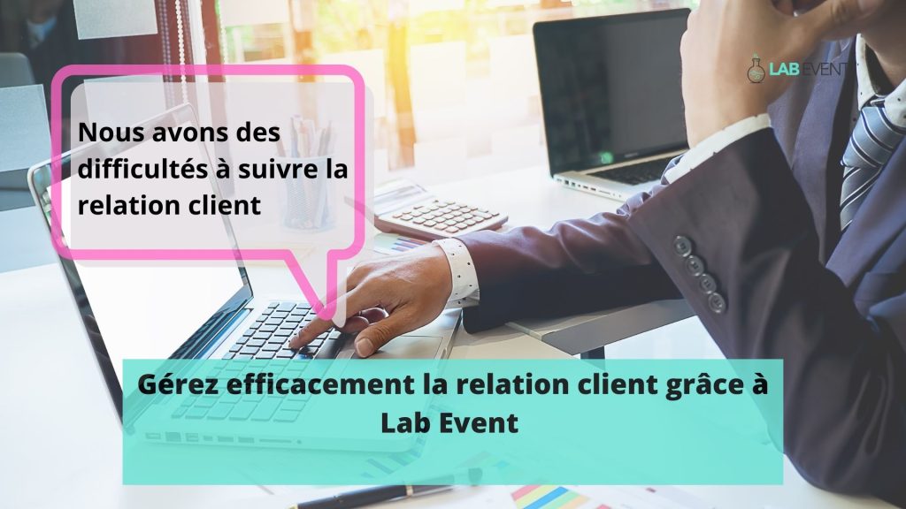 gerez efficacement la relation client grace a lab event