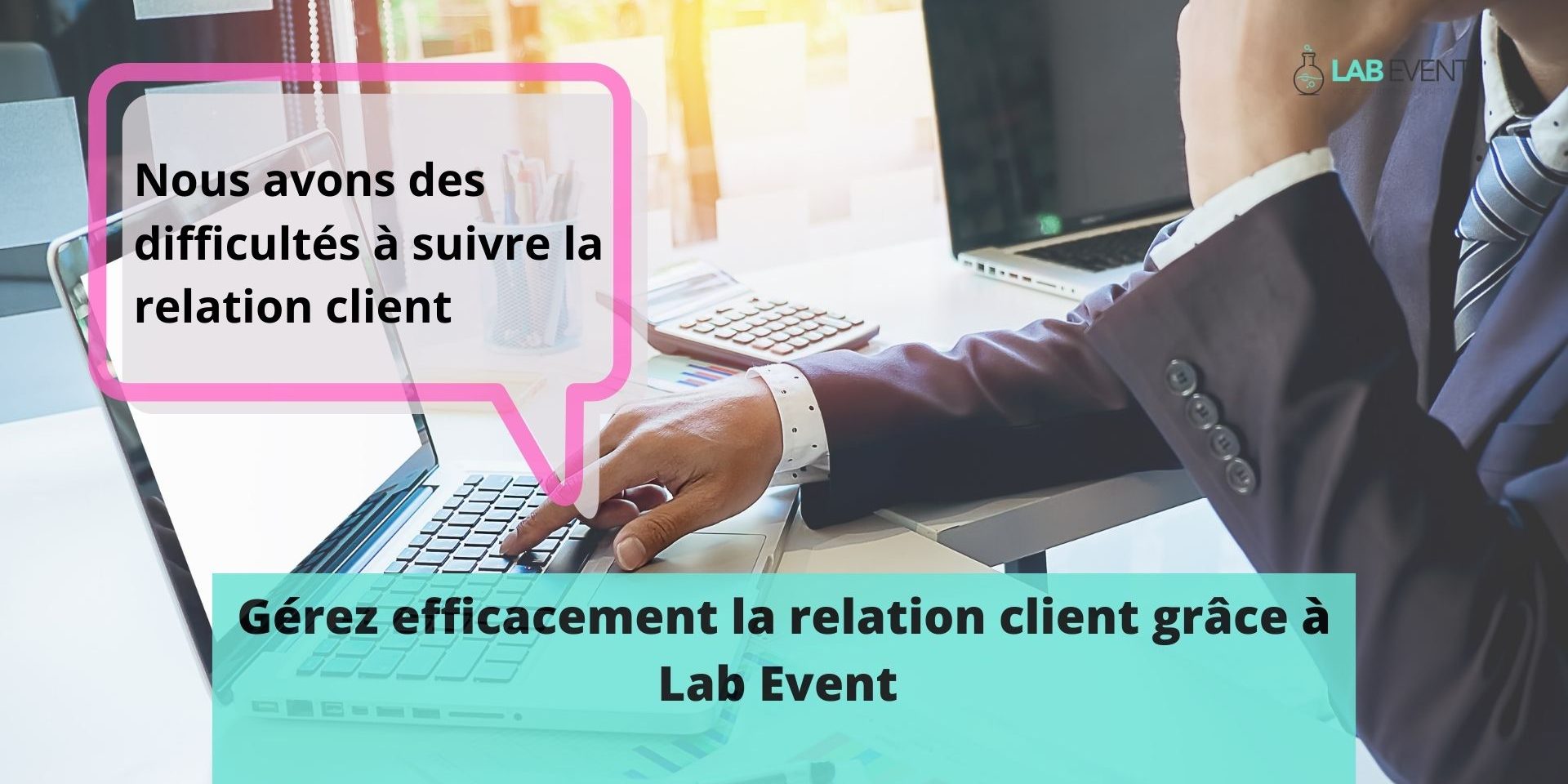 gerez efficacement la relation client grace a lab event