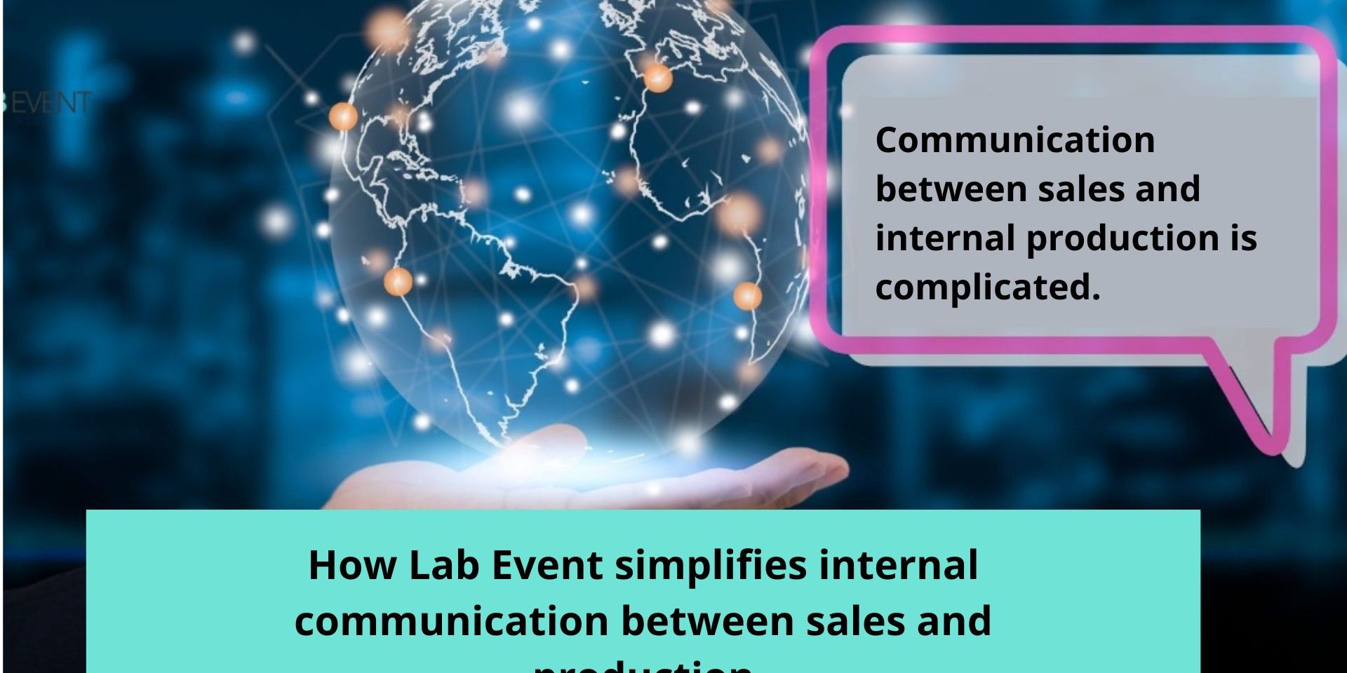 how-lab-event-simplifies-internal-communication-between-sales-and-production How Lab Event simplifies internal communication between sales and production